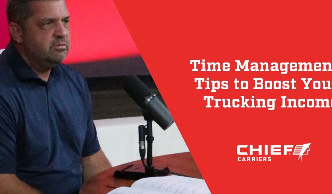 Time Management Tips to Boost Your Trucking Income