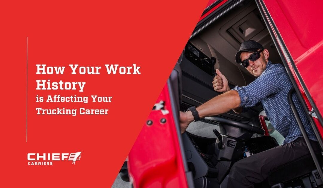 How Your Truck Driver Work History is Affecting Your Trucking Career