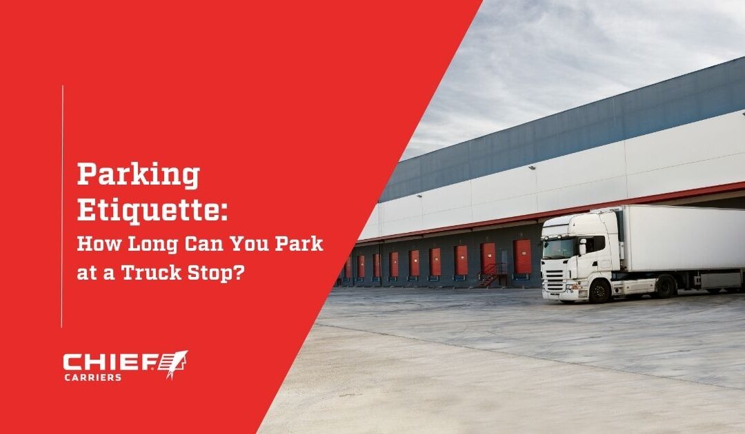 Parking Etiquette: How Long Can You Park at a Truck Stop?