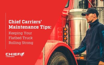 Chief Carriers’ Truck Maintenance Tips: Keeping Your Flatbed Truck Rolling Strong