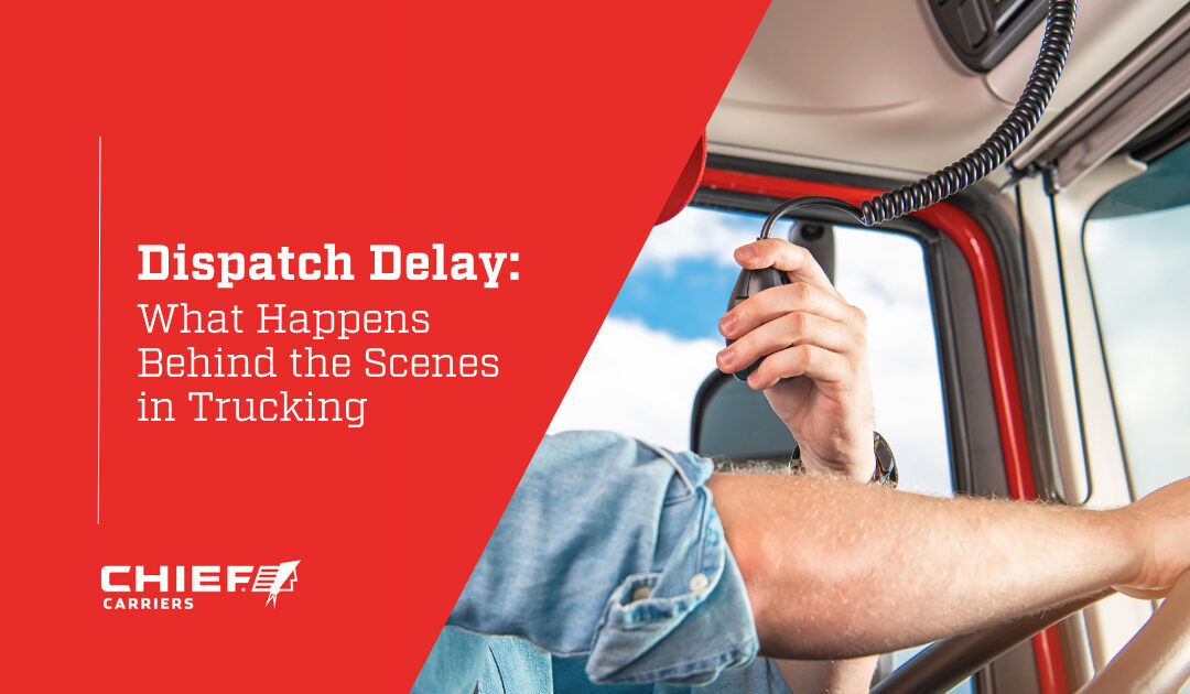 Dispatch Delay: What Happens Behind the Scenes in Trucking