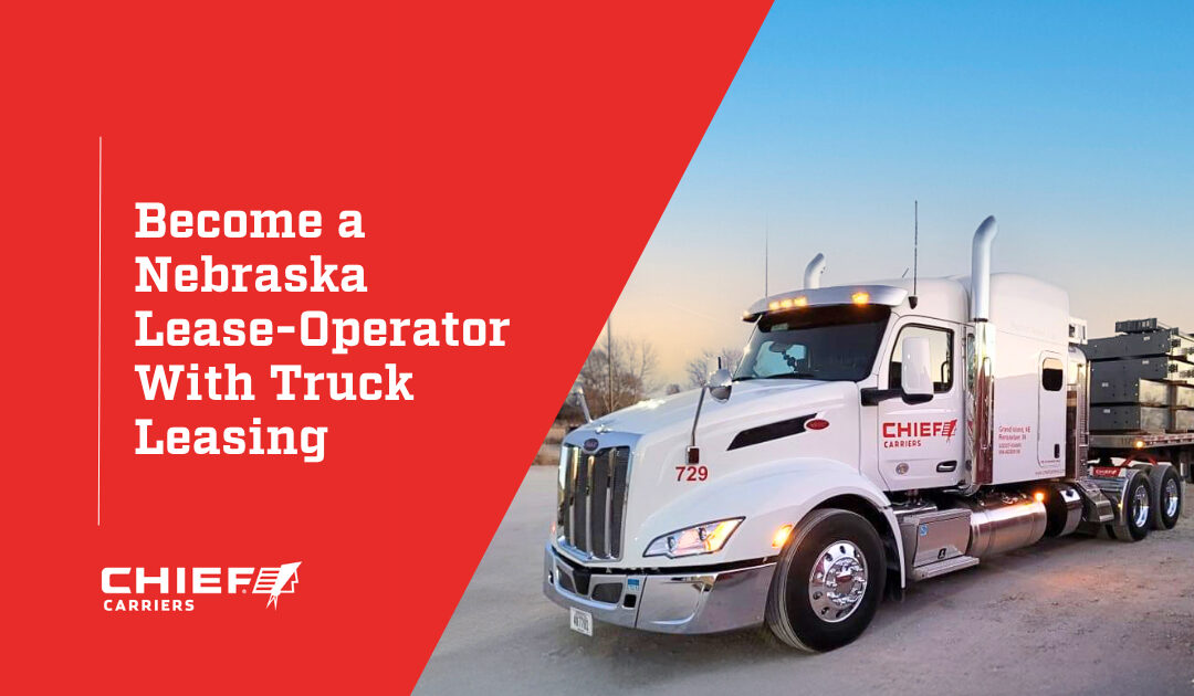 Become a Nebraska Lease-Operator With Truck Leasing