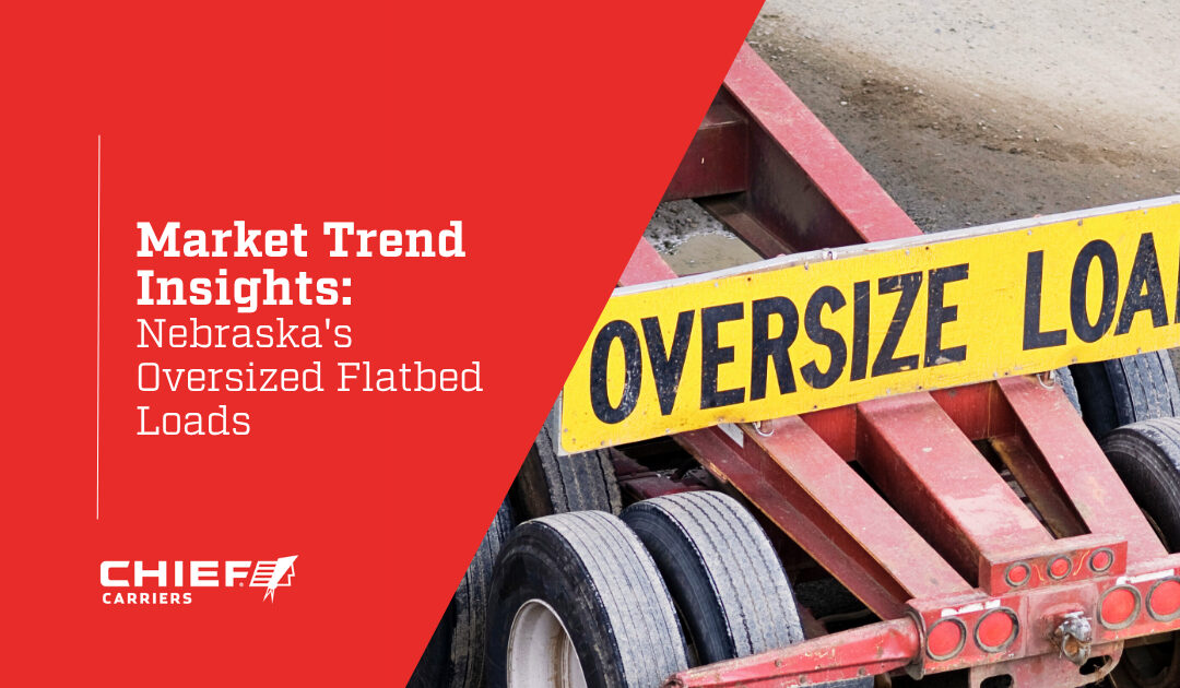 Market Trend Insights: Nebraska’s Oversized Flatbed Loads