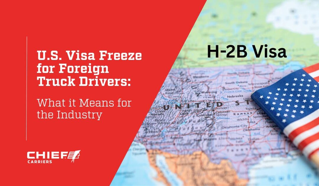 U.S. Visa Freeze for Foreign Truck Drivers: What it Means for the Industry
