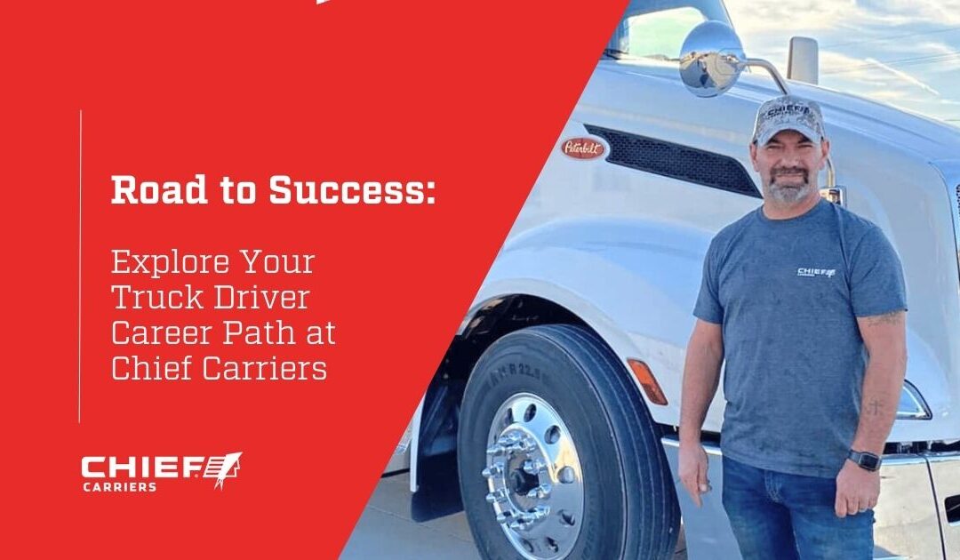 Road to Success: Explore Your Truck Driver Career Path at Chief Carriers